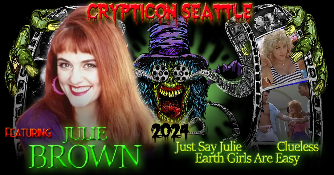 The promotional banner for Crypticon Seattle showcases guest, Julie Brown. It accentuates her notable works from 2022 including, "Just Say Julie" and "Earth Girls Are Easy".
