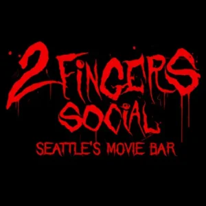 Red, dripping text reads "2 Fingers Social, Seattle's Movie Bar" on a black background.