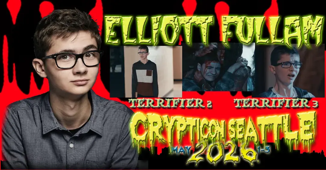 Teen boy in glasses with film stills, text: "Elliott Fullam, Terrifier 2 & 3, Crypticon Seattle, May 2026.