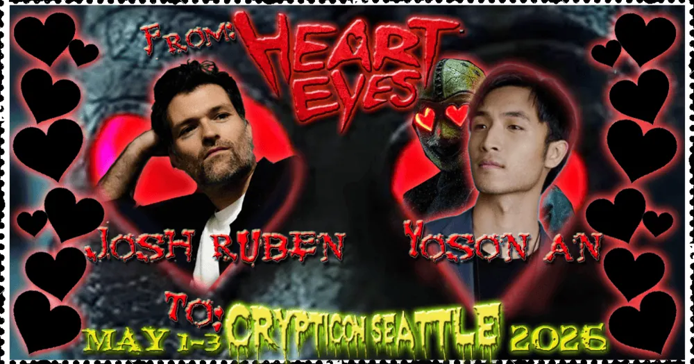 Two men with heart designs, event text: "HEART EYES, Crypticon Seattle 2025, May 1-3, Josh Ruben, Yoson An.