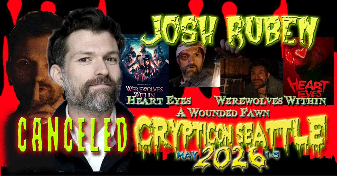 A bearded man with film stills and text about Josh Ruben at Crypticon Seattle 2026, marked “canceled.”.