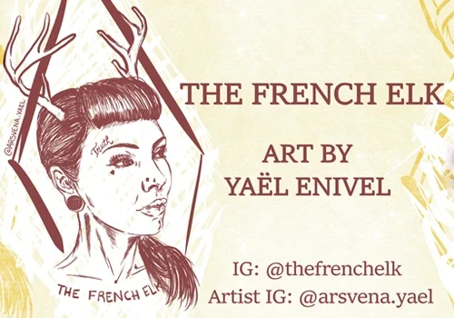 Sketch of a woman with antlers, titled "The French Elk," art by Yaël Enivel. Instagram handles listed.