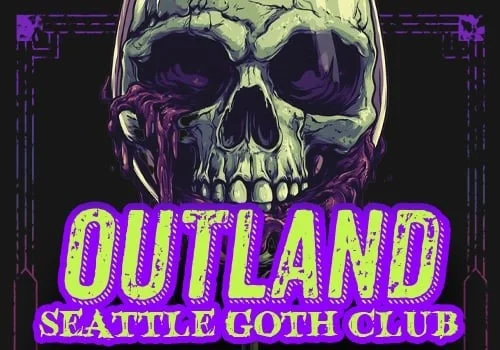 A skull with purple accents above bold "OUTLAND SEATTLE GOTH CLUB" in neon green and purple by Outland Productions.